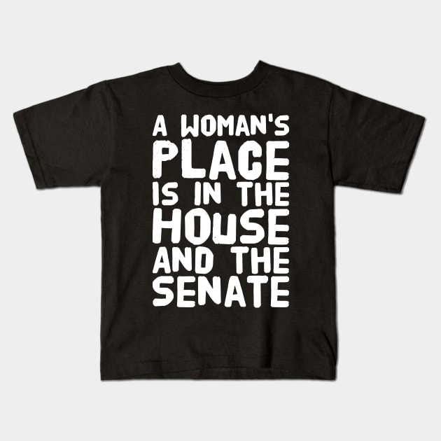 A woman's place is in the house and the senate Kids T-Shirt by captainmood